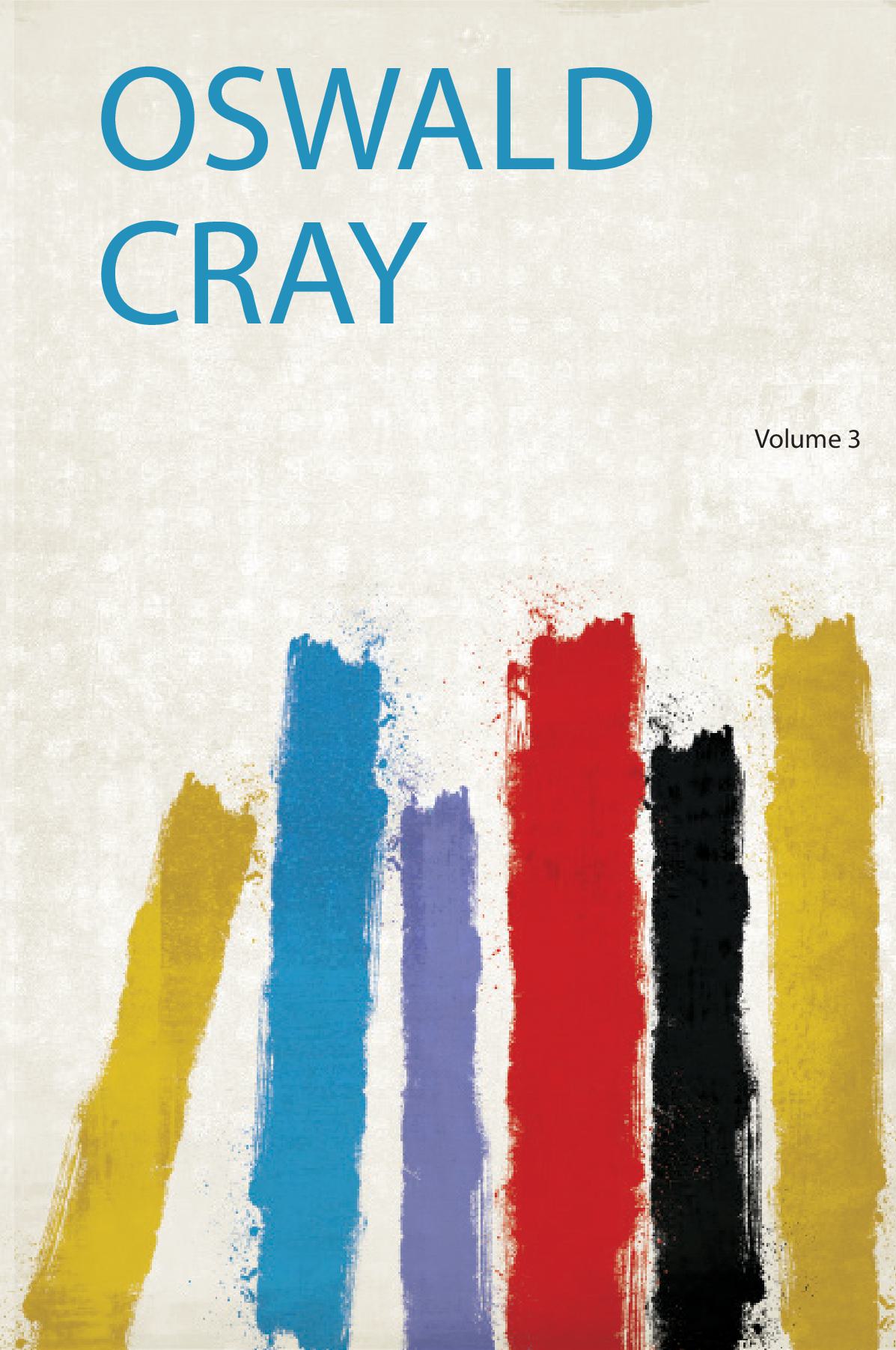 Oswald Cray Volume 3