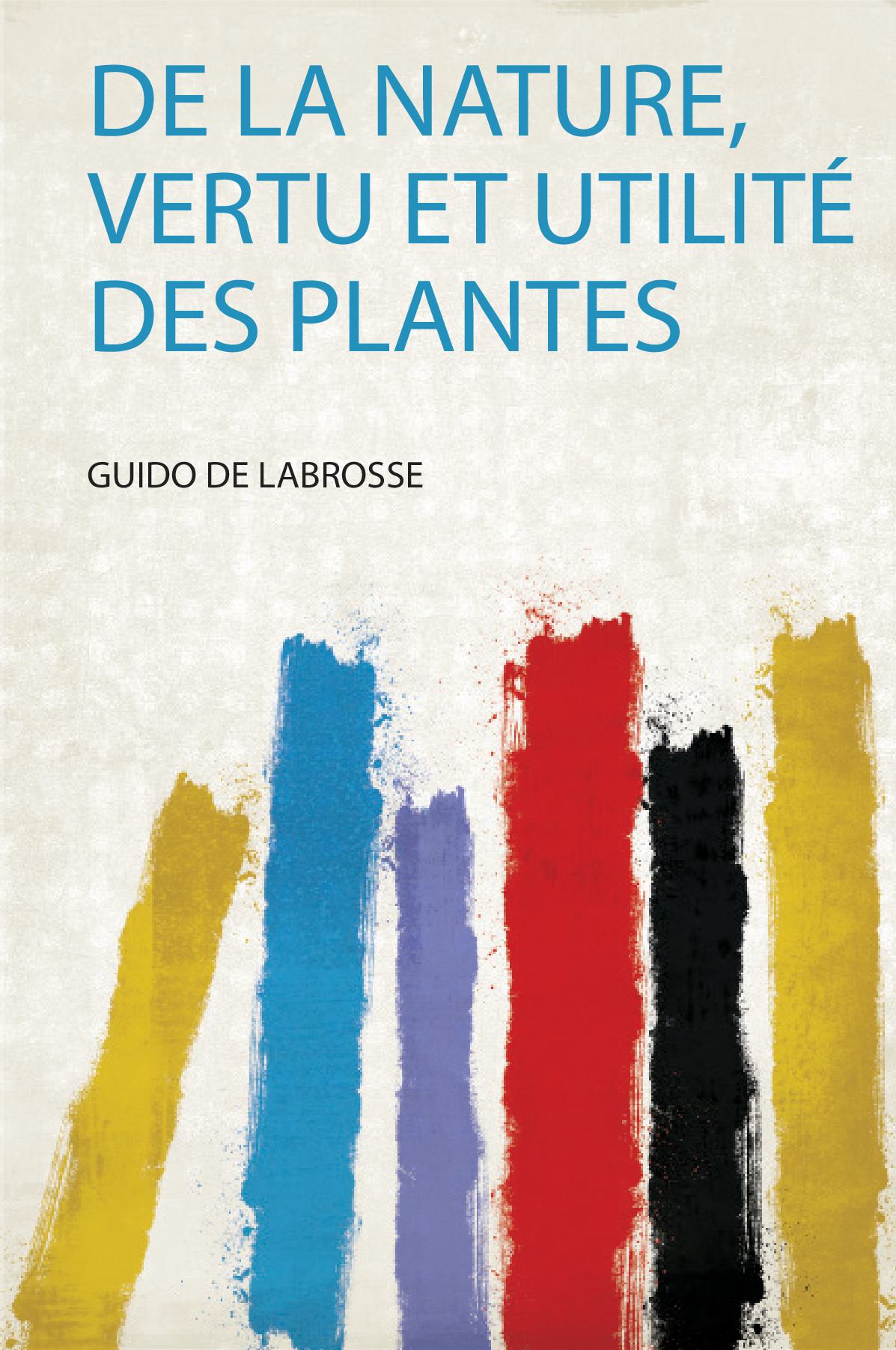 De La Nature, Vertu Et Utilité Des Plantes