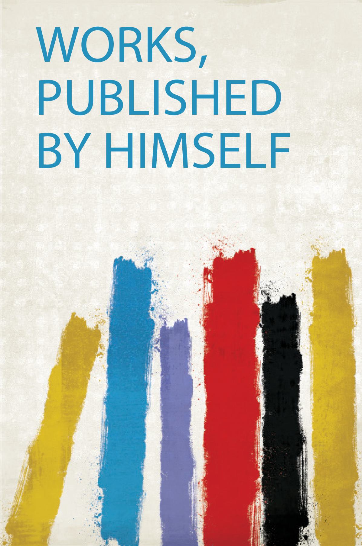 Works, Published by Himself