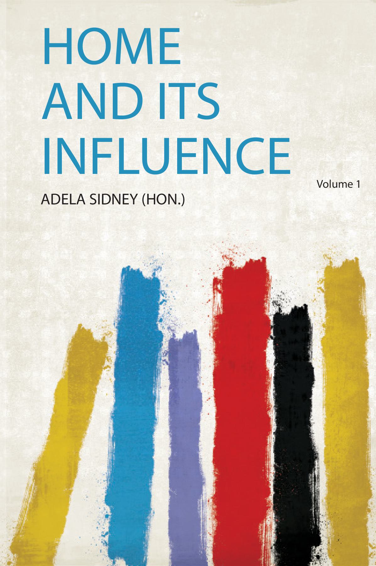Home and Its Influence Volume 1