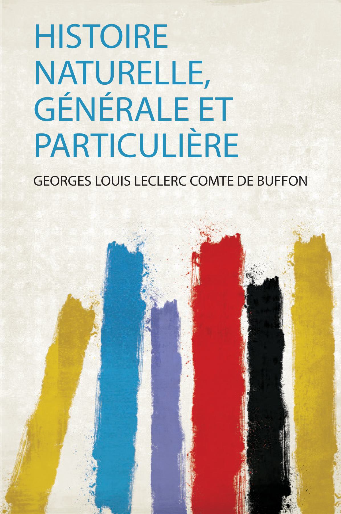 Histoire Naturelle, Générale Et Particulière