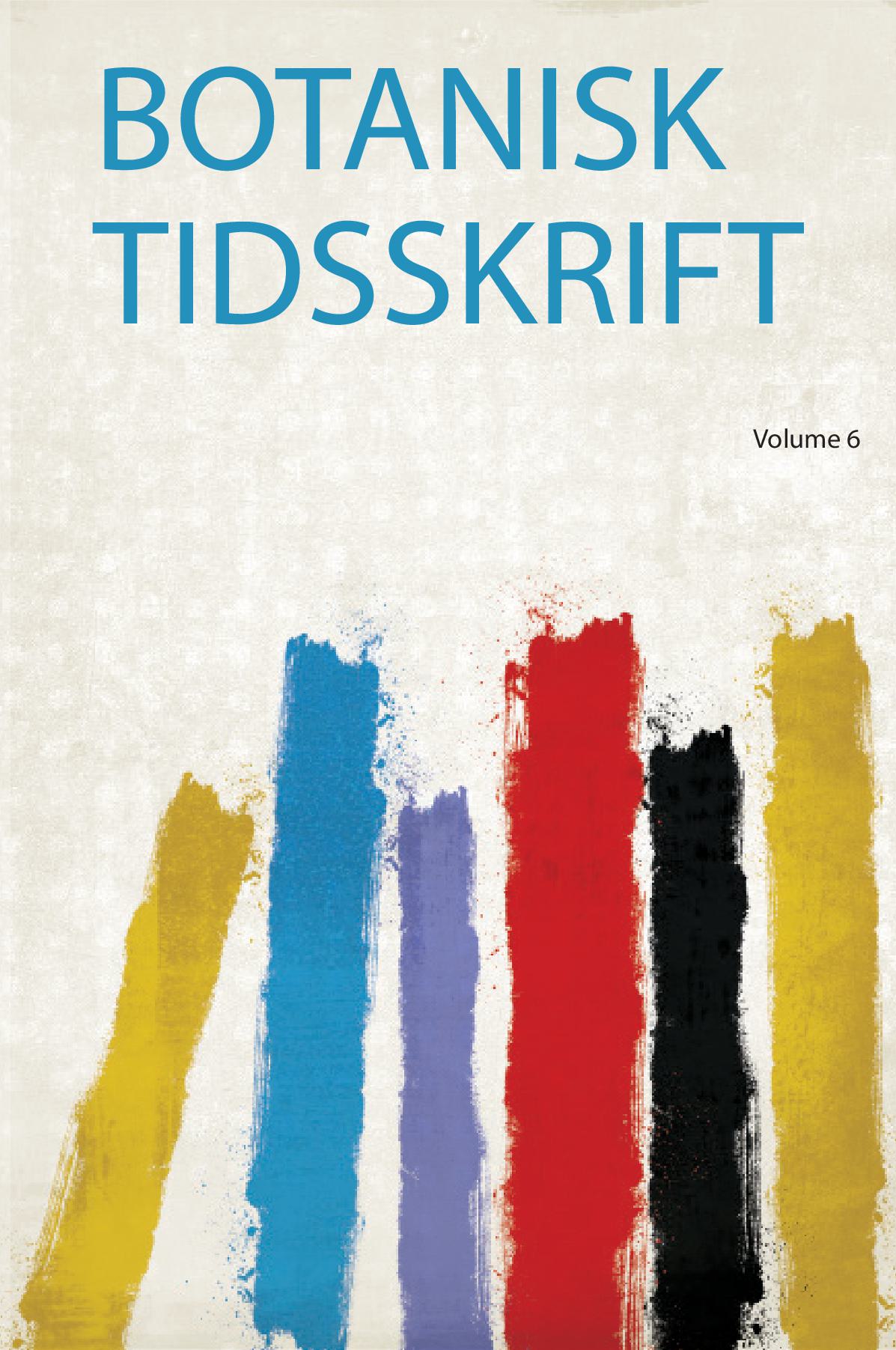 Botanisk Tidsskrift Volume 6