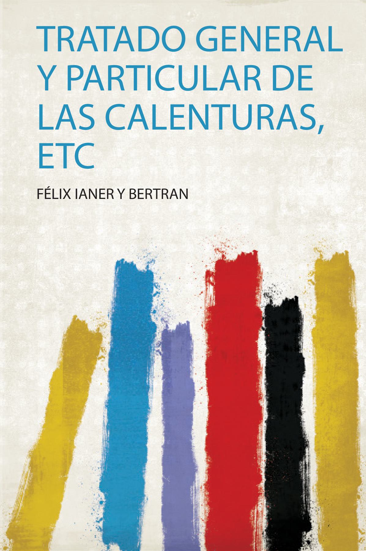 Tratado General Y Particular De Las Calenturas, Etc