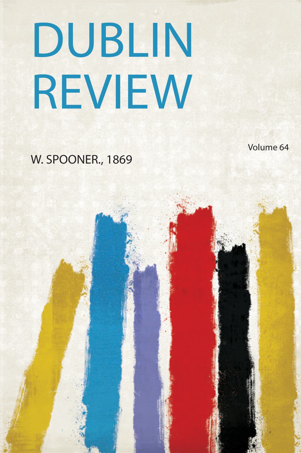 Dublin Review Volume 64