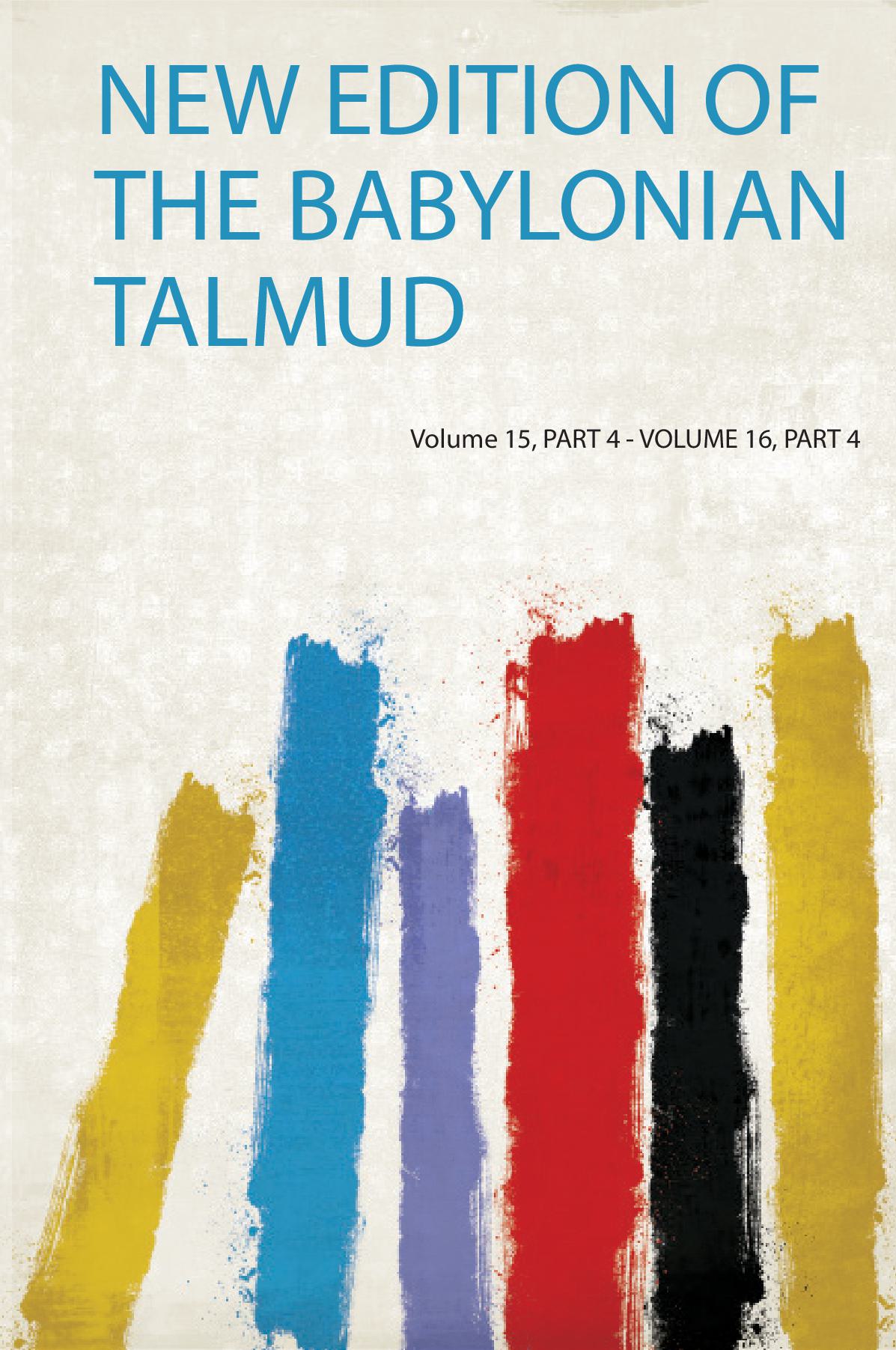 New Edition of the Babylonian Talmud Volume 15, Part 4 - Volume 16, Part 4