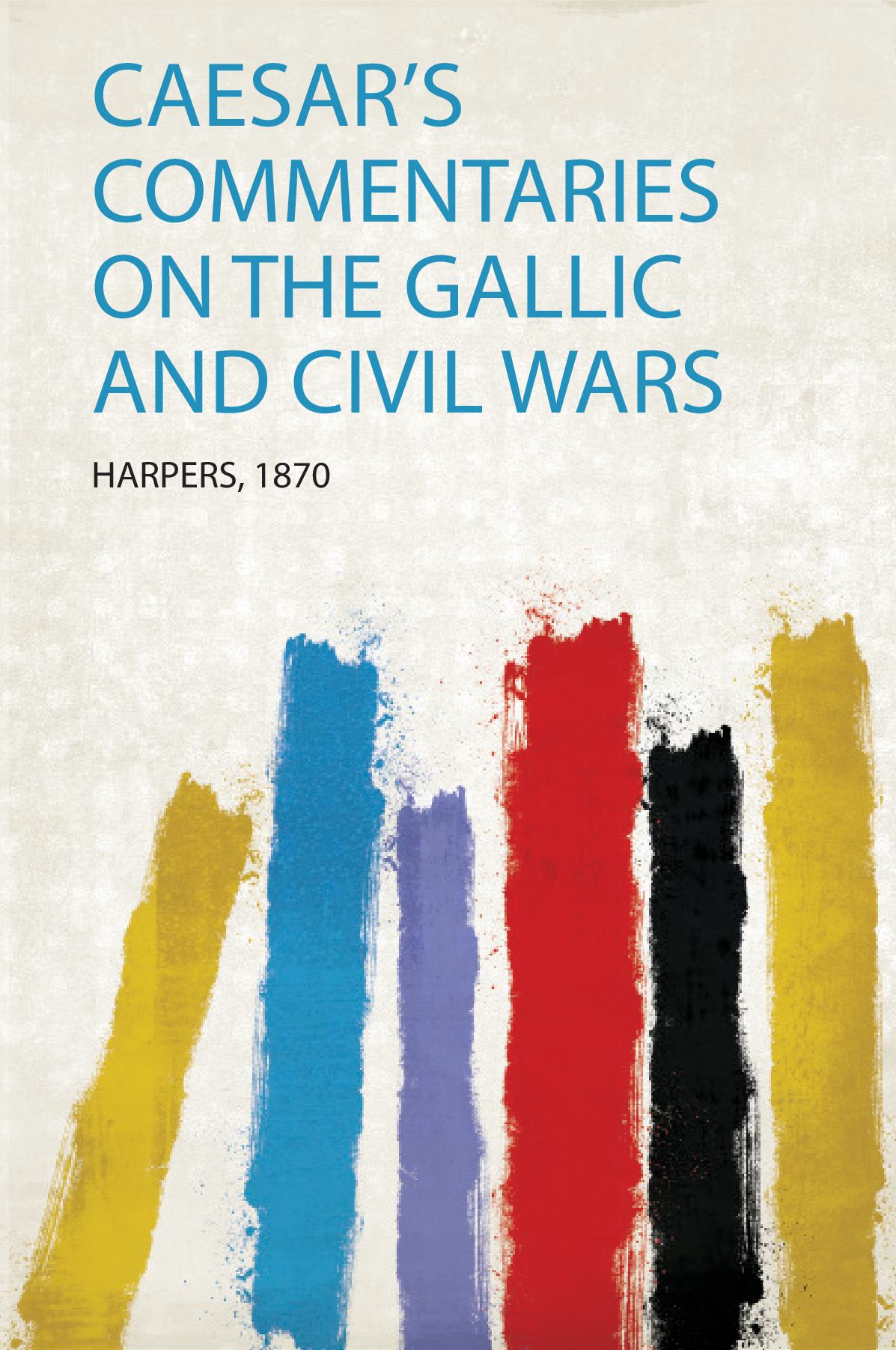 Caesar's Commentaries on the Gallic and Civil Wars