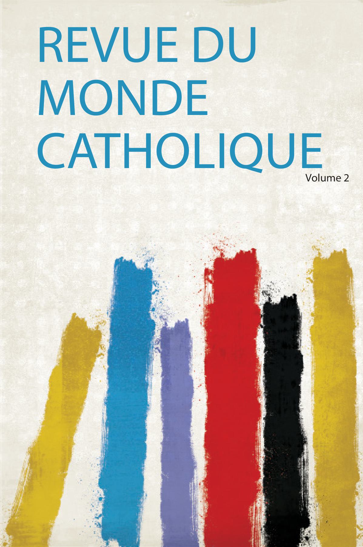Revue Du Monde Catholique Volume 2