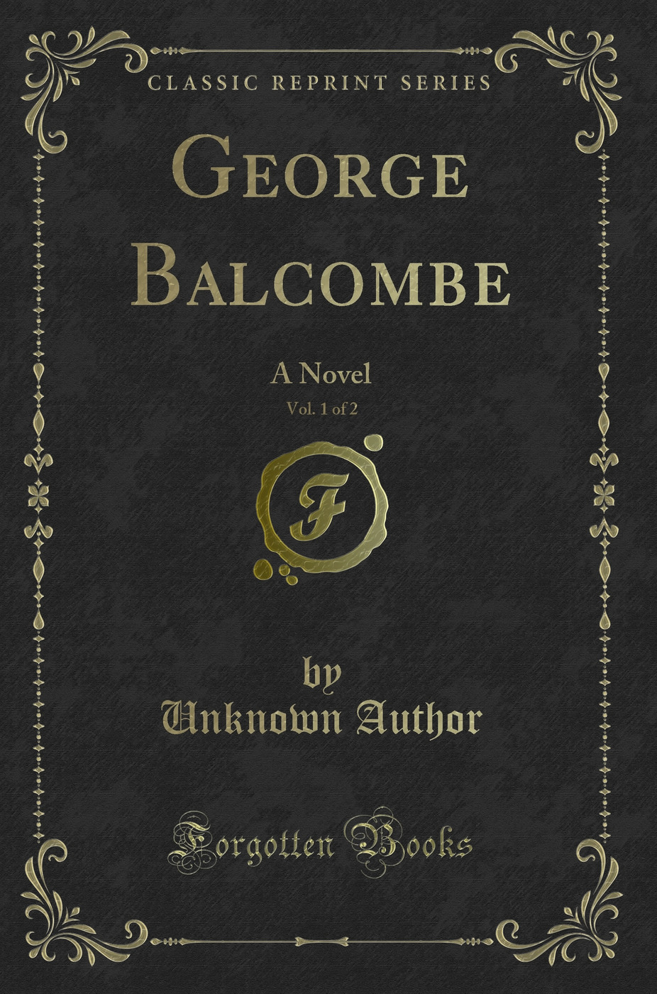 George Balcombe, Vol. 1 of 2: A Novel (Classic Reprint)