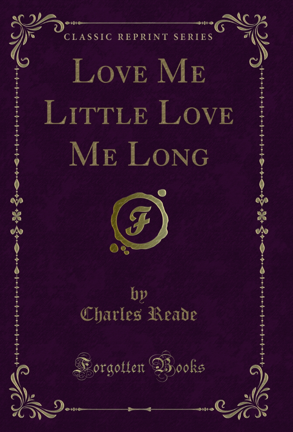Love Me Little Love Me Long (Classic Reprint)