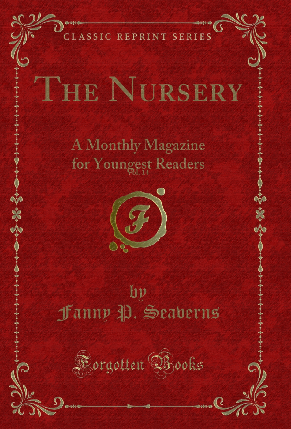 The Nursery, Vol. 14: A Monthly Magazine for Youngest Readers (Classic Reprint)