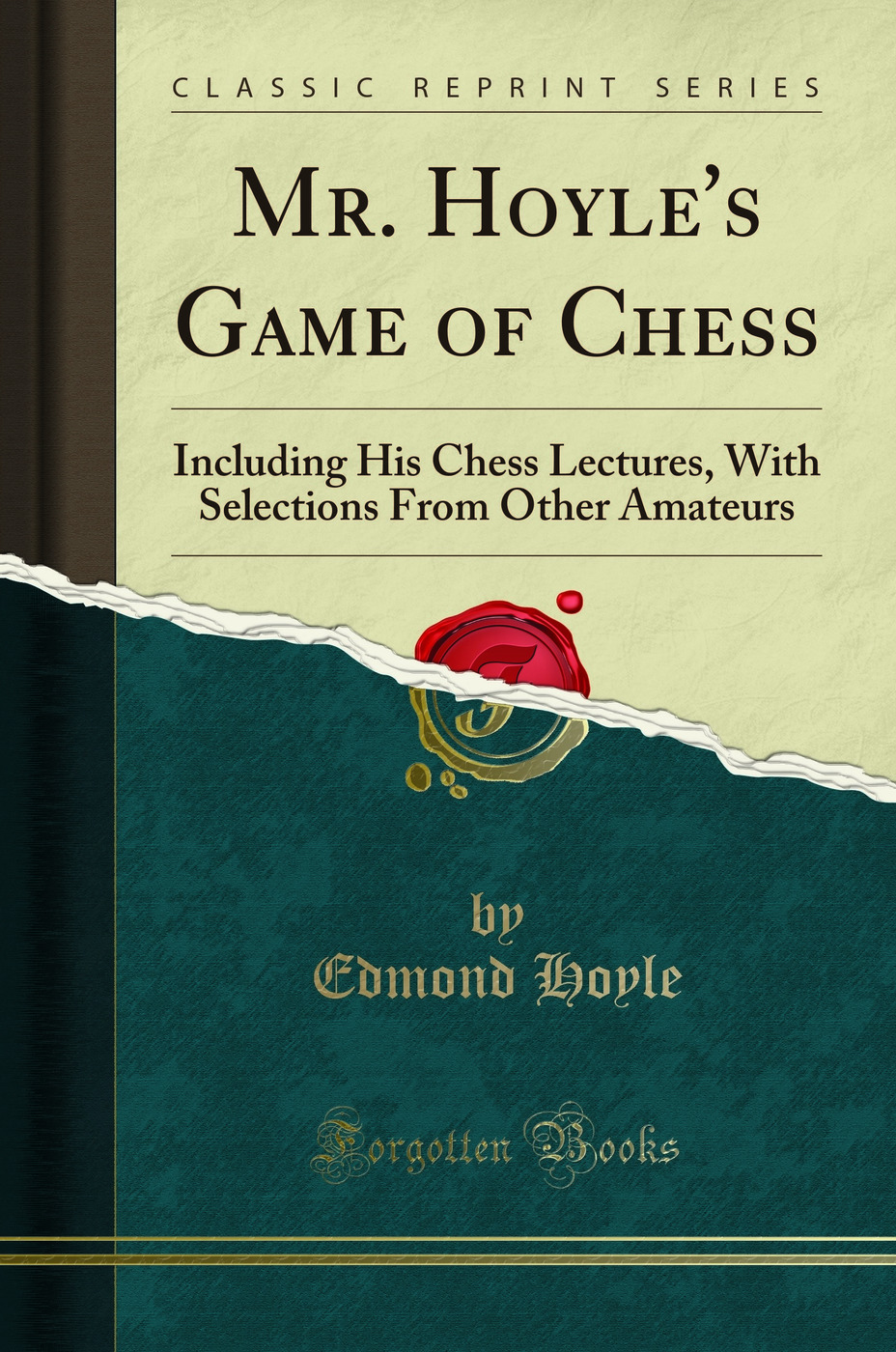 Mr. Hoyle's Game of Chess: Including His Chess Lectures, With Selections From Other Amateurs (Classic Reprint)