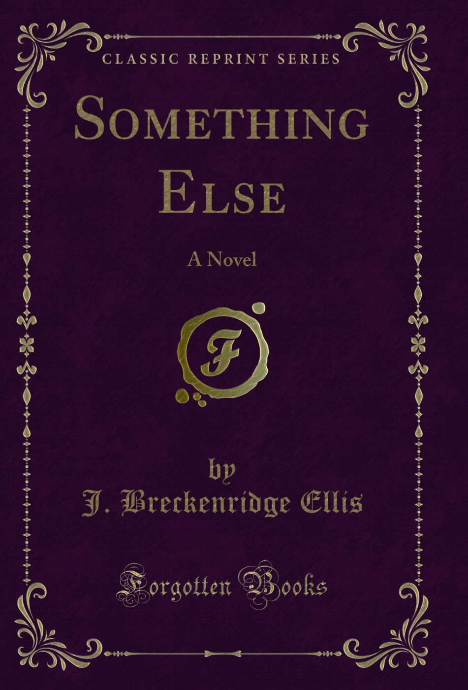Something Else: A Novel (Classic Reprint)