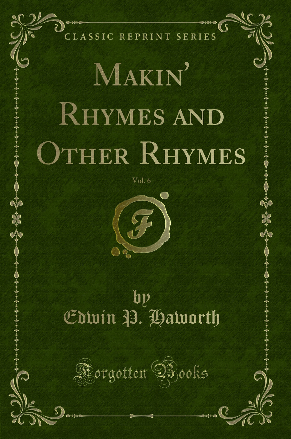 Makin' Rhymes and Other Rhymes, Vol. 6 (Classic Reprint)