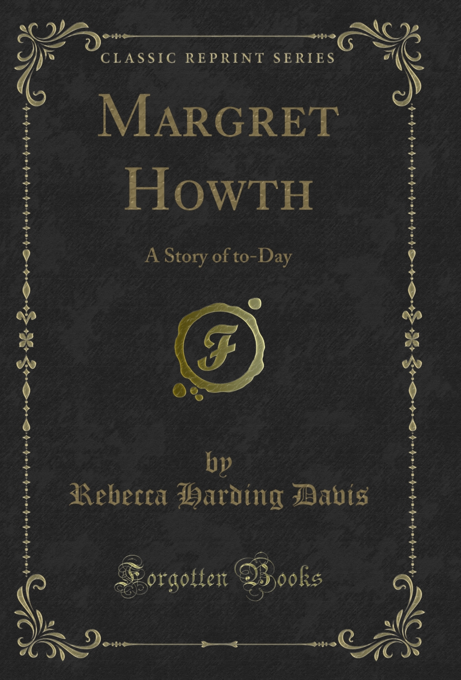 Margret Howth: A Story of to-Day (Classic Reprint)