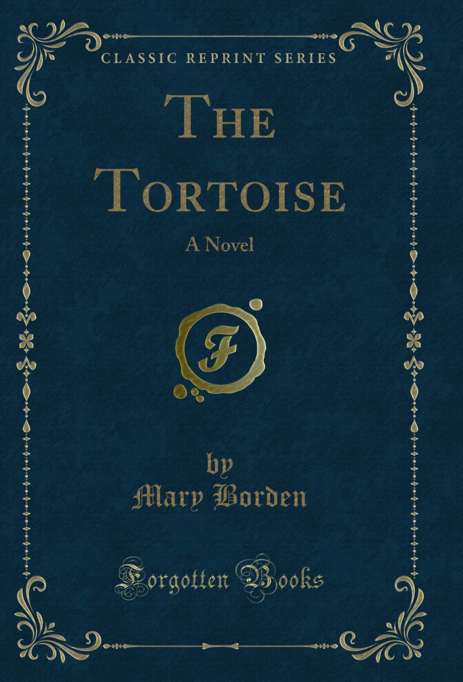 The Tortoise: A Novel (Classic Reprint)