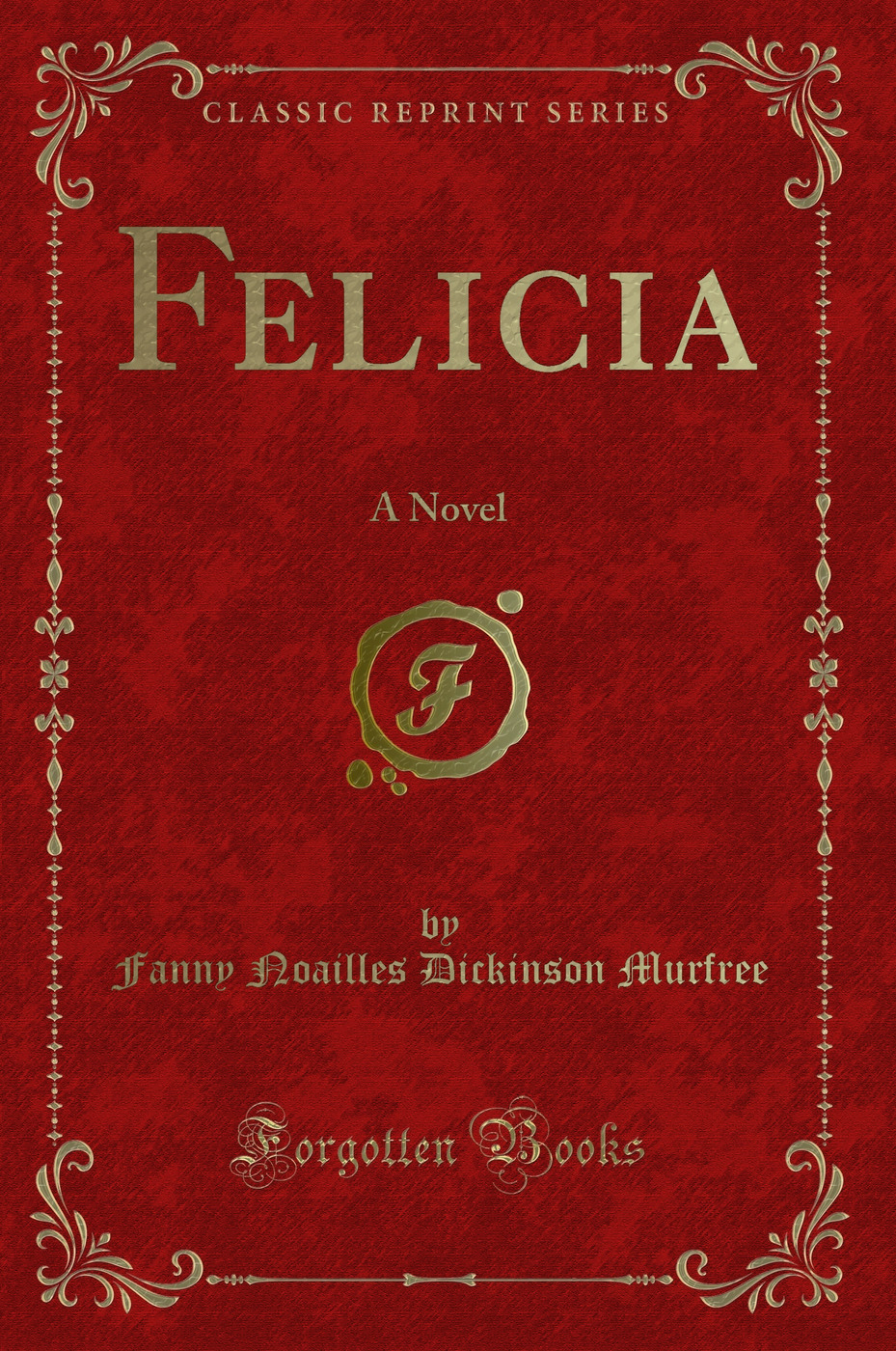 Felicia: A Novel (Classic Reprint)