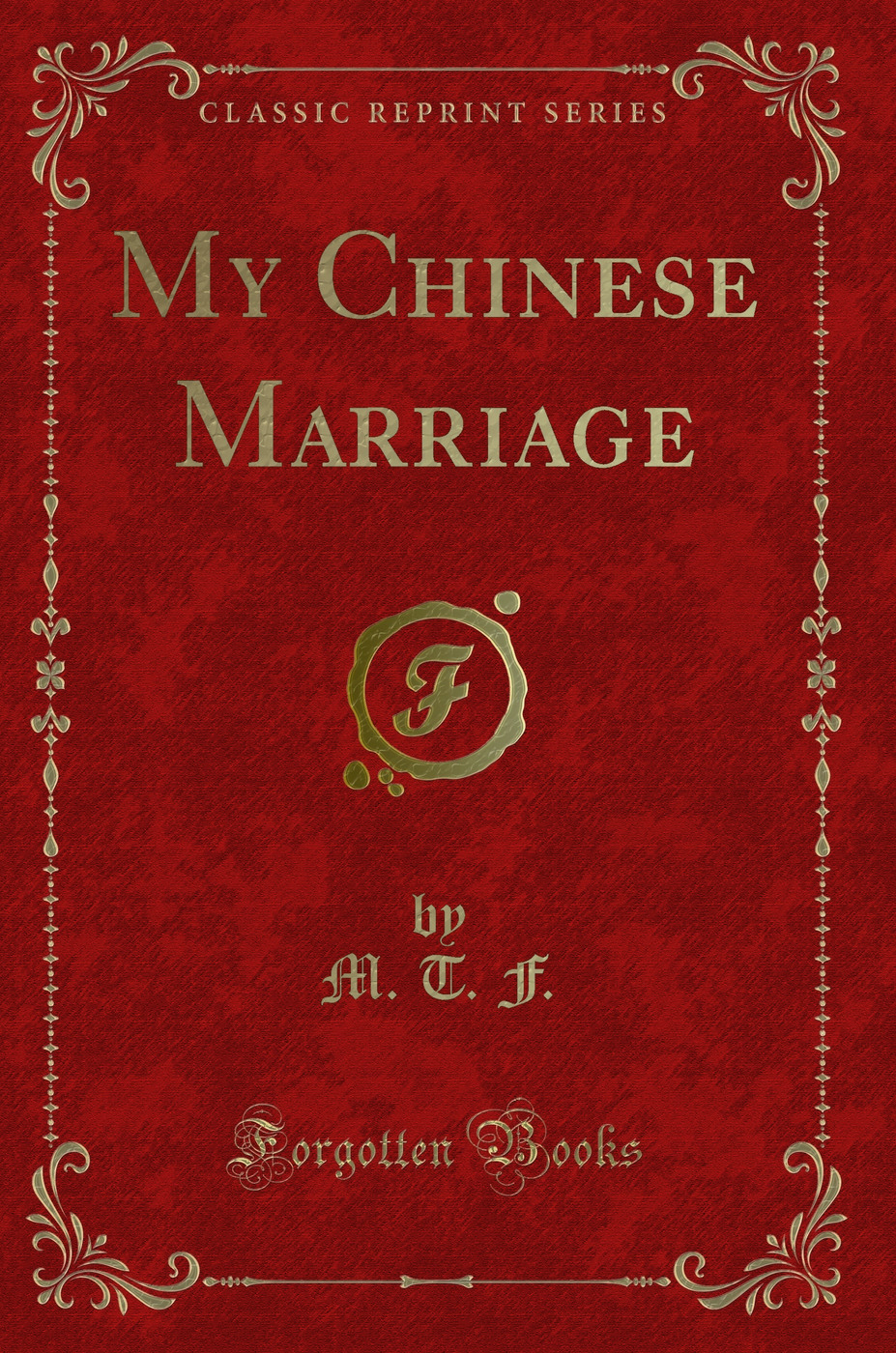 My Chinese Marriage (Classic Reprint)