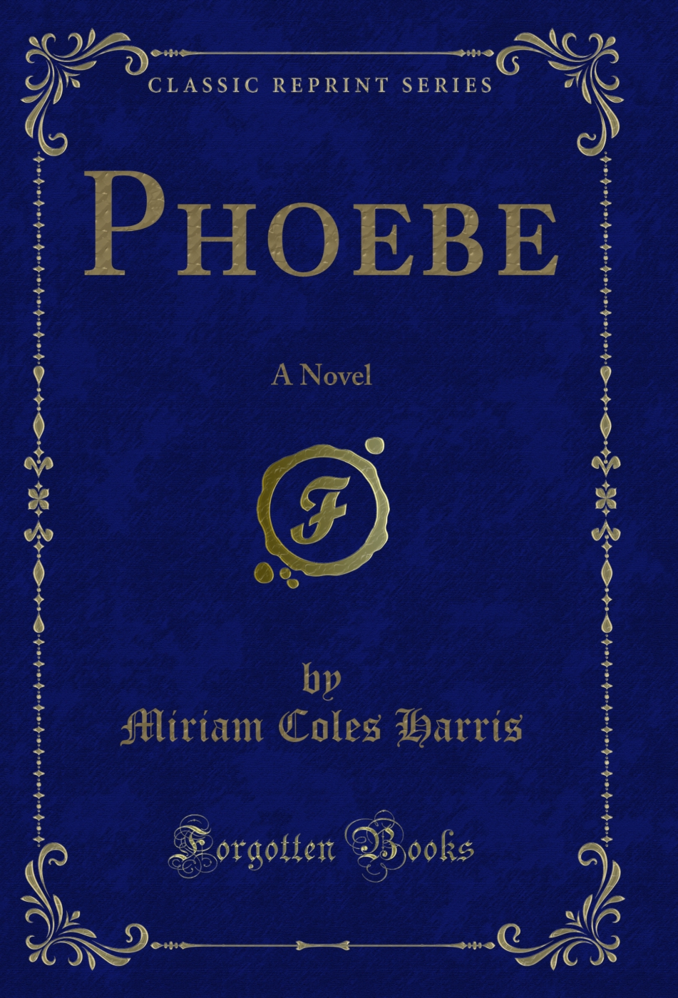 Phoebe: A Novel (Classic Reprint)