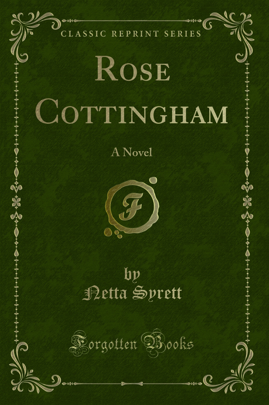 Rose Cottingham: A Novel (Classic Reprint)