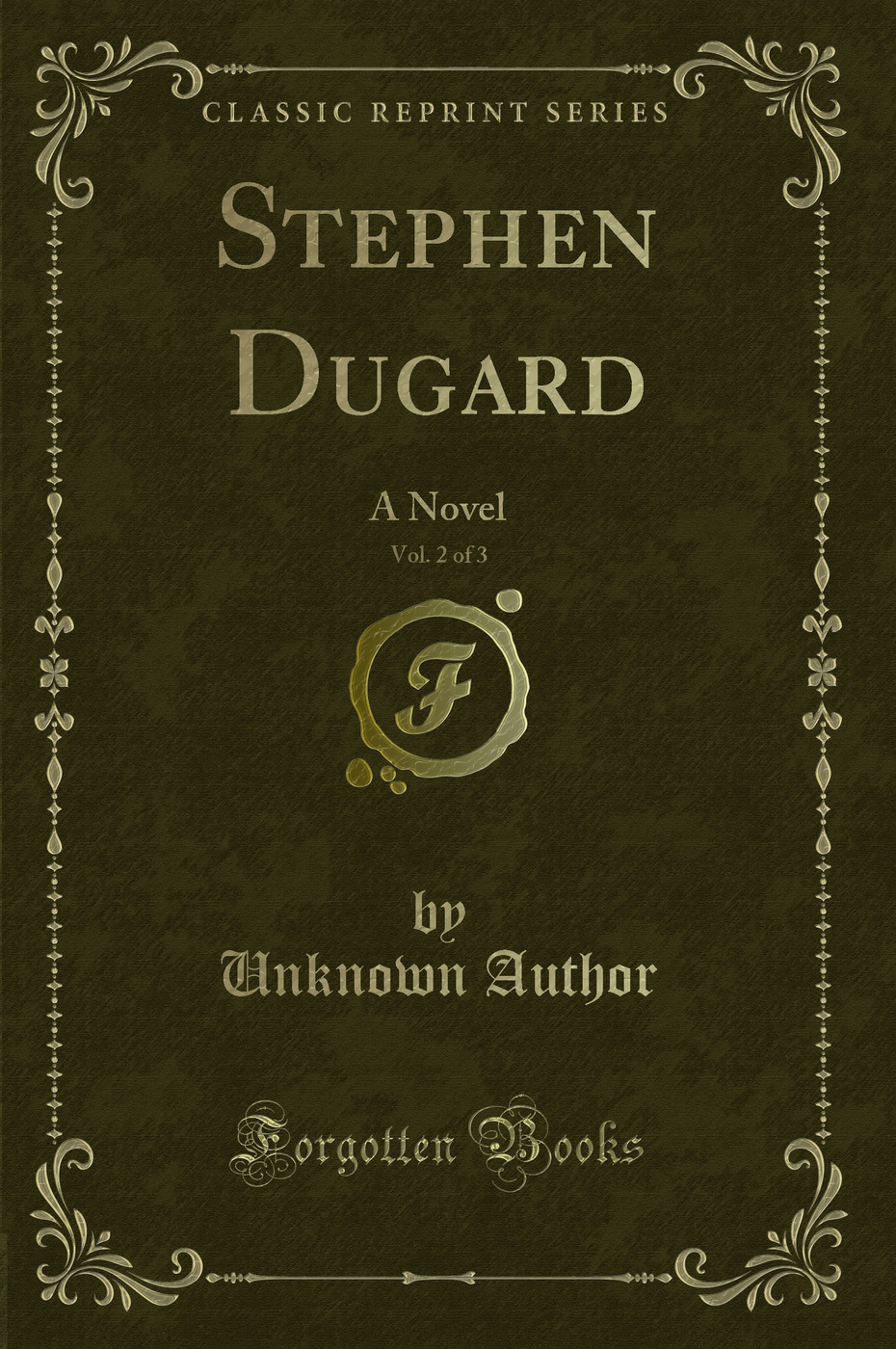 Stephen Dugard, Vol. 2 of 3: A Novel (Classic Reprint)