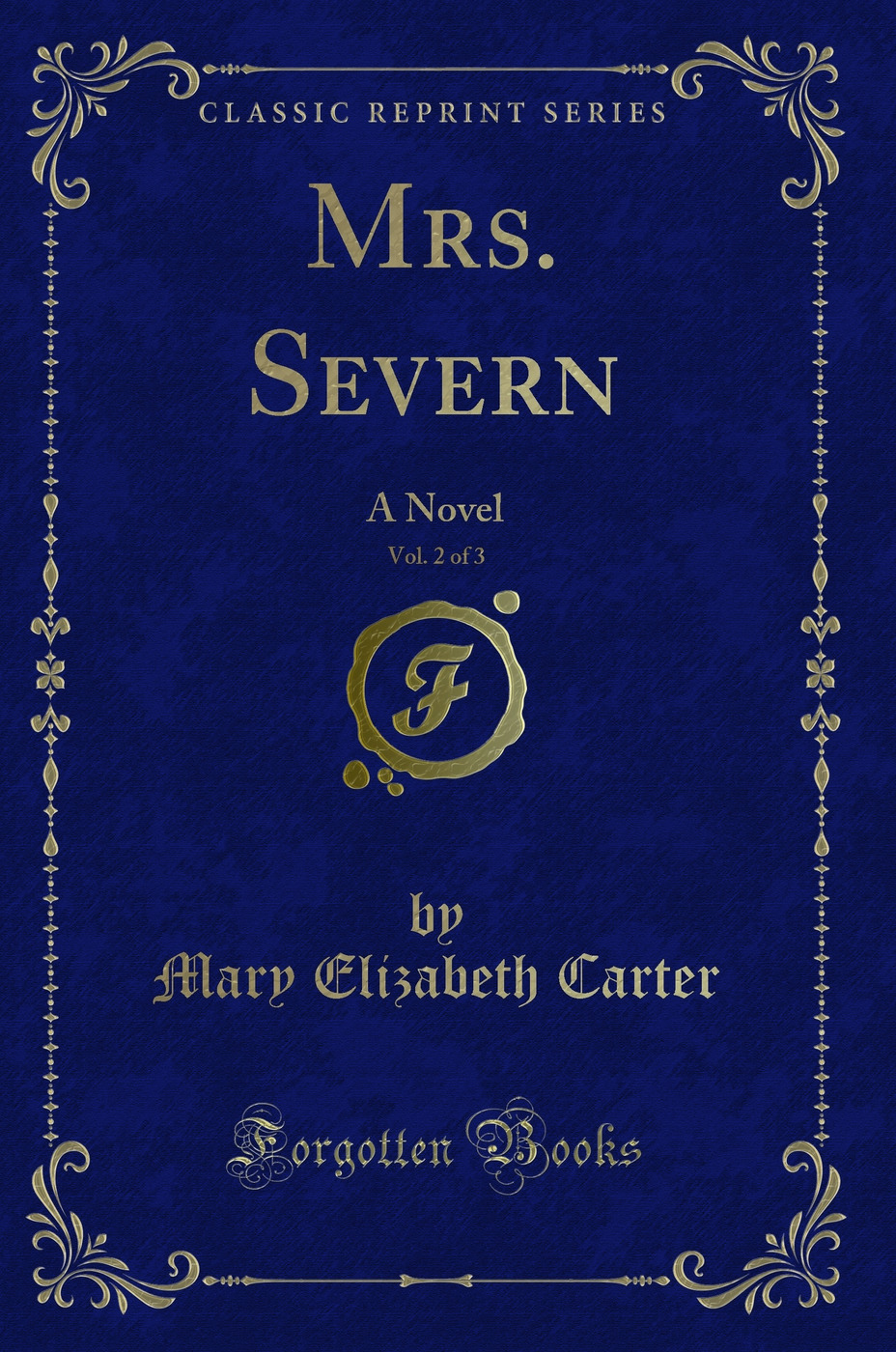 Mrs. Severn, Vol. 2 of 3: A Novel (Classic Reprint)