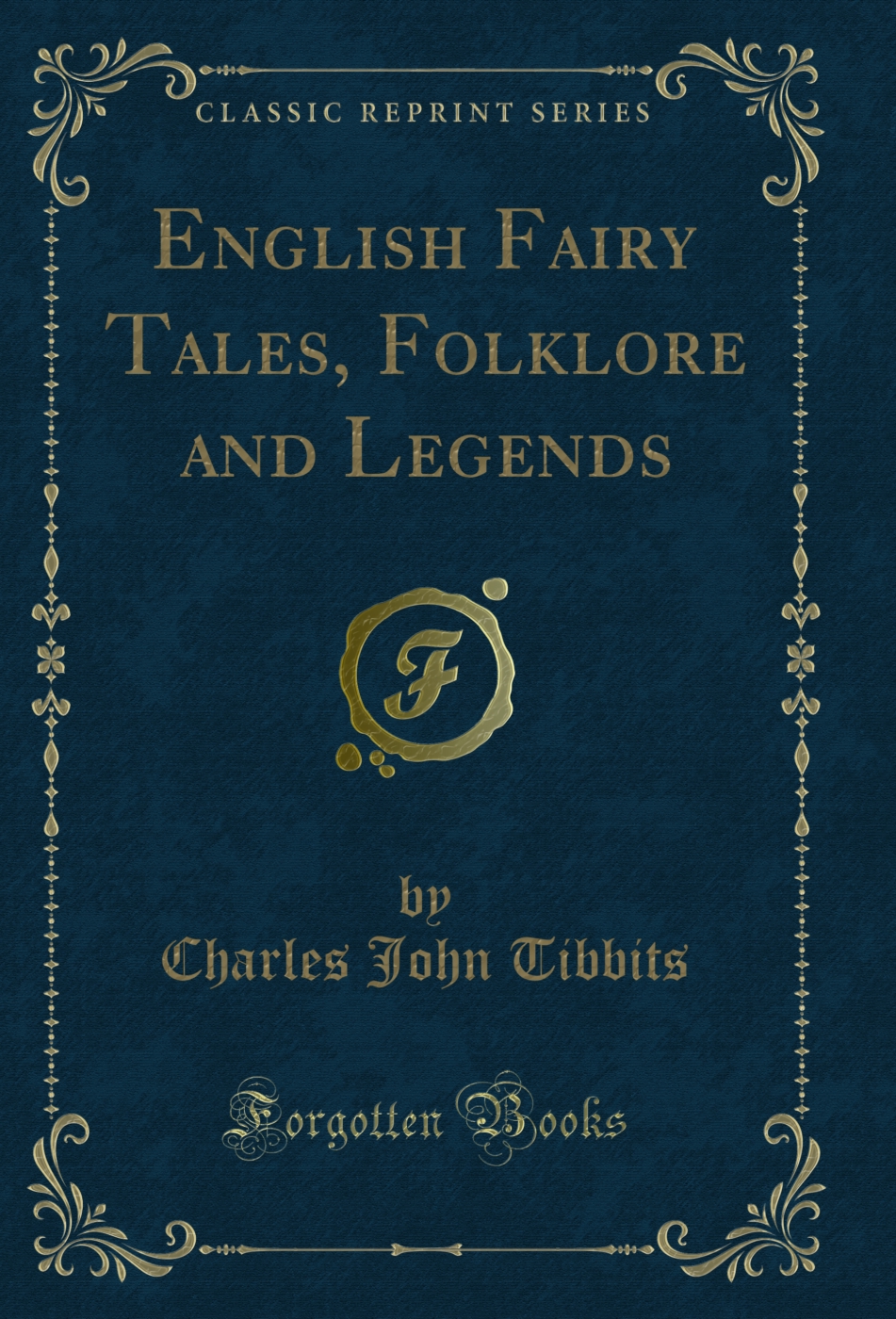 English Fairy Tales, Folklore and Legends (Classic Reprint)