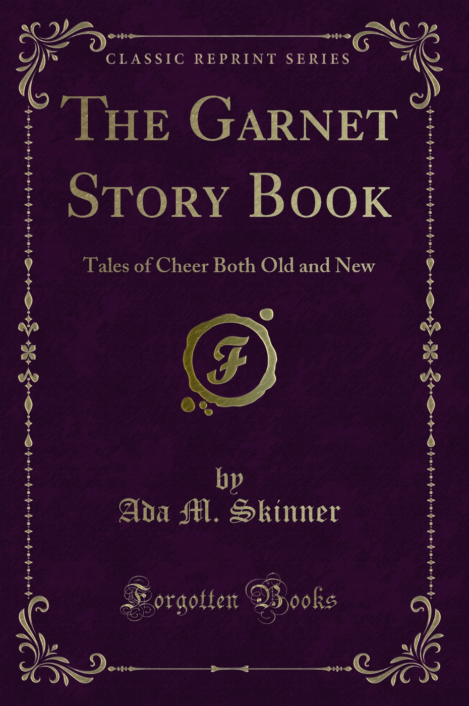 The Garnet Story Book: Tales of Cheer Both Old and New (Classic Reprint)