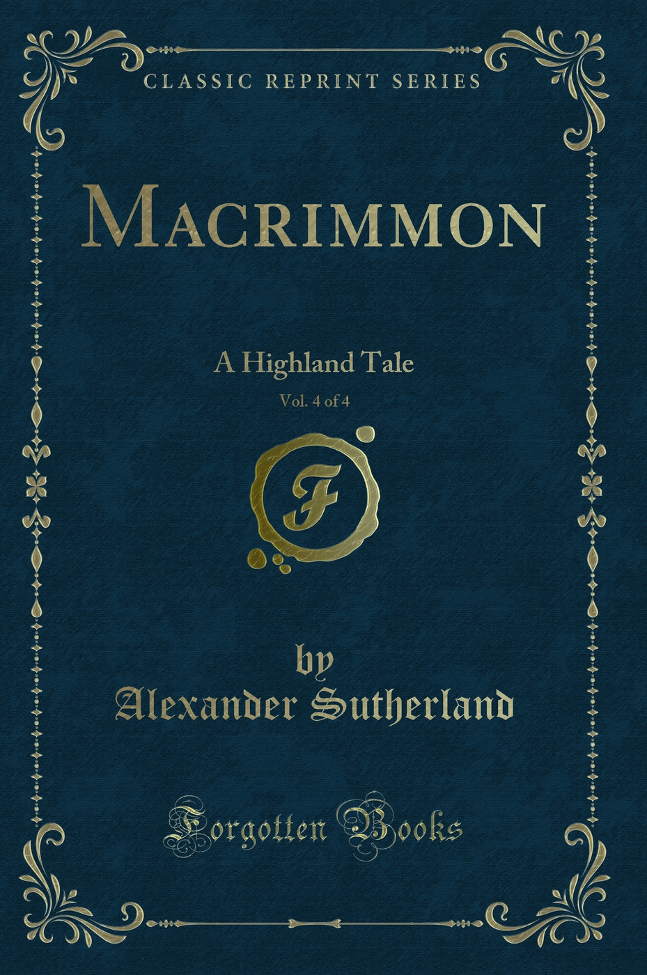 Macrimmon, Vol. 4 of 4: A Highland Tale (Classic Reprint)