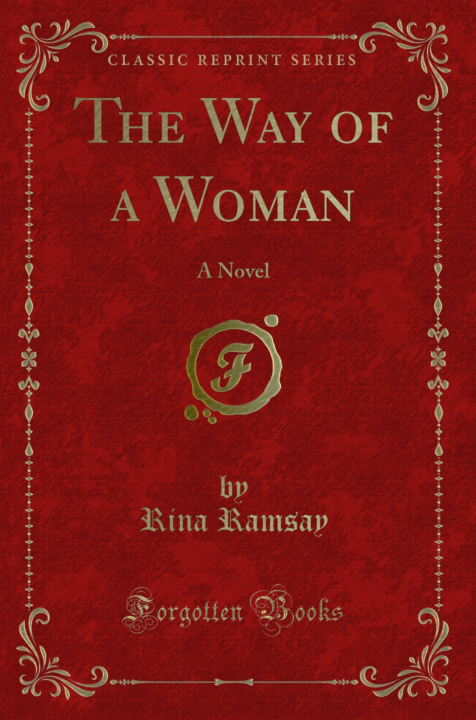 The Way of a Woman: A Novel (Classic Reprint)