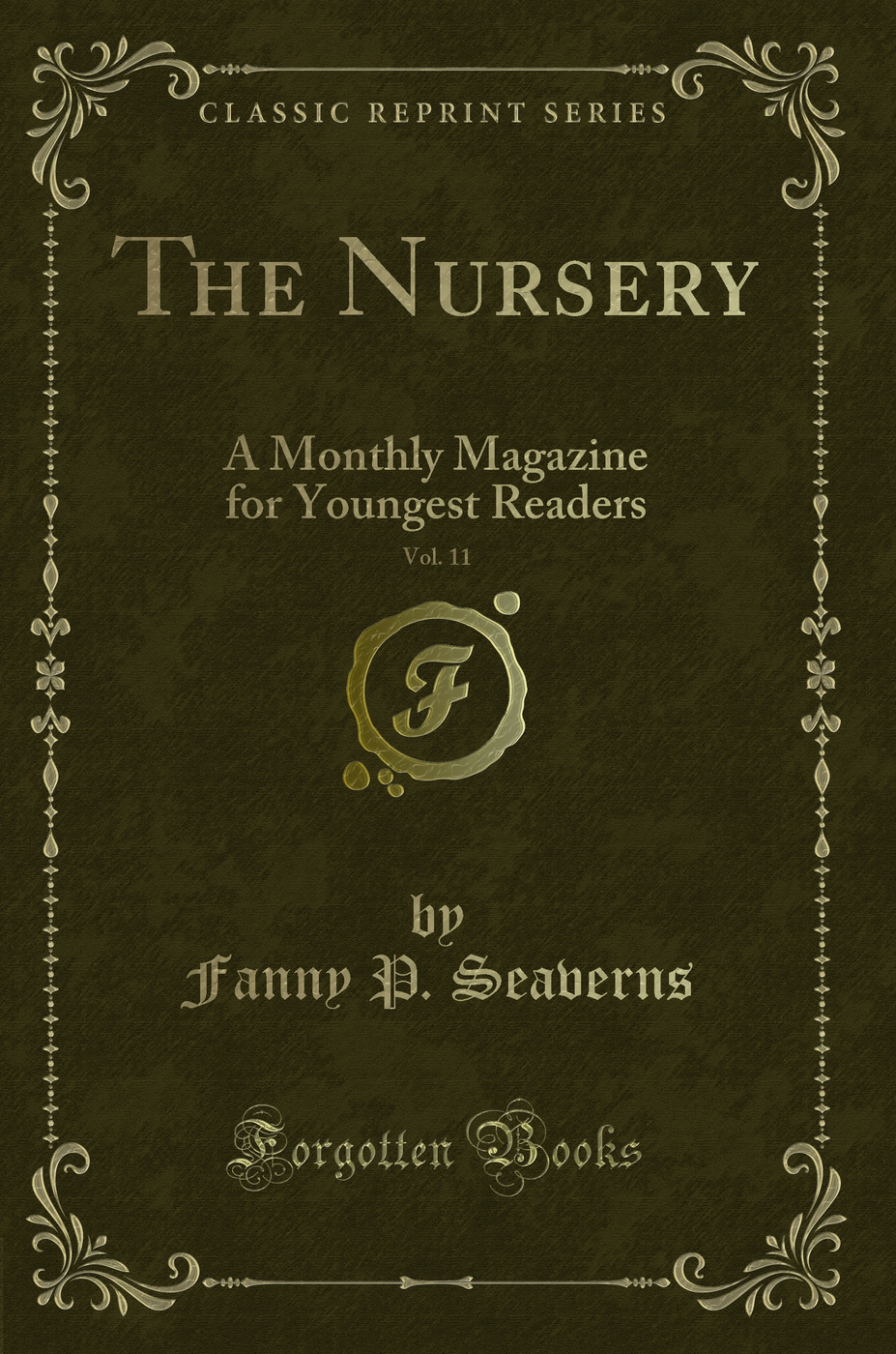 The Nursery, Vol. 11: A Monthly Magazine for Youngest Readers (Classic Reprint)