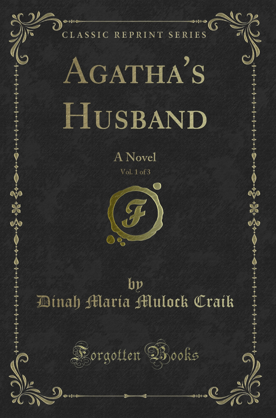 Agatha's Husband, Vol. 1 of 3: A Novel (Classic Reprint)