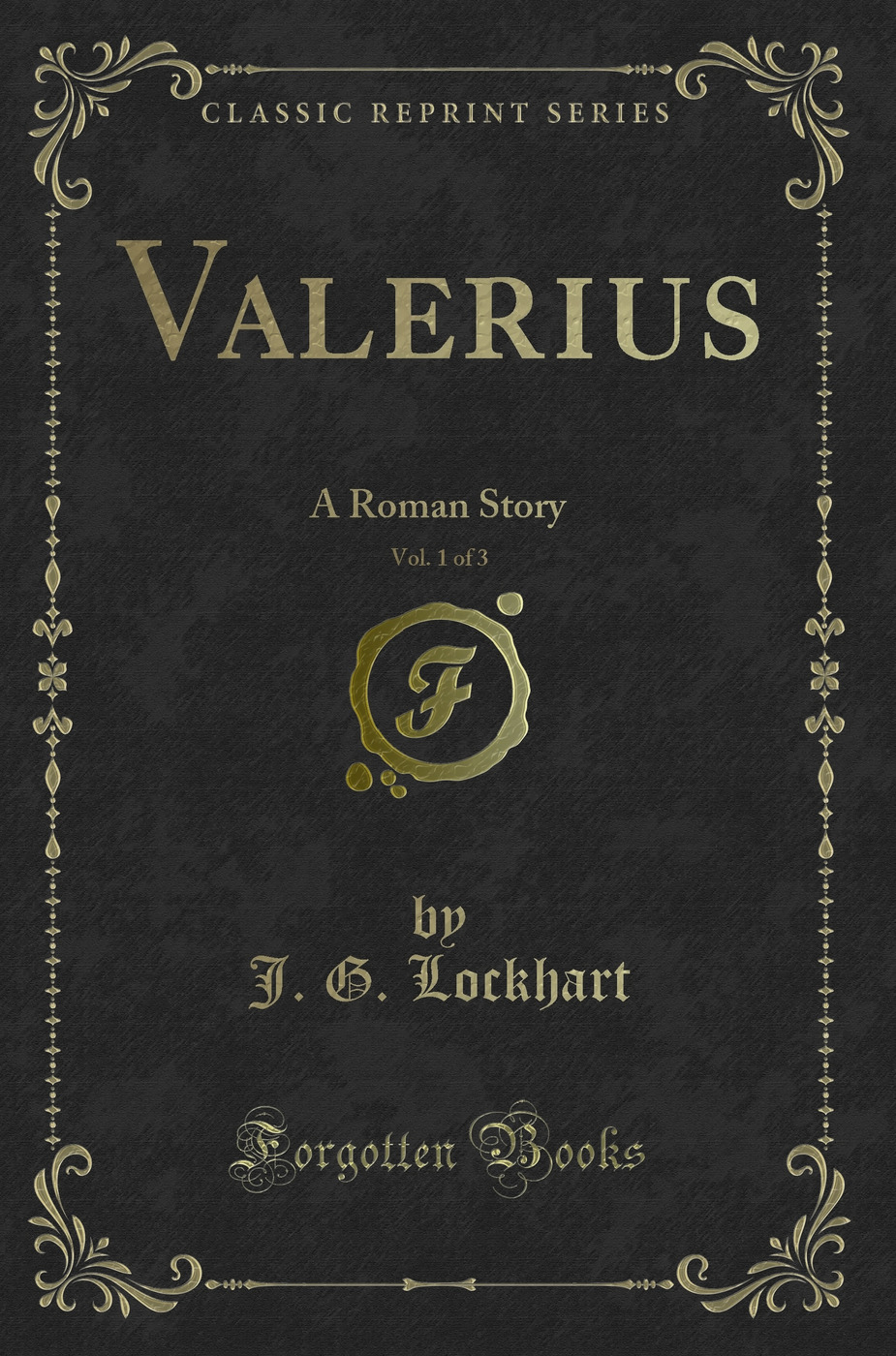 Valerius, Vol. 1 of 3: A Roman Story (Classic Reprint)