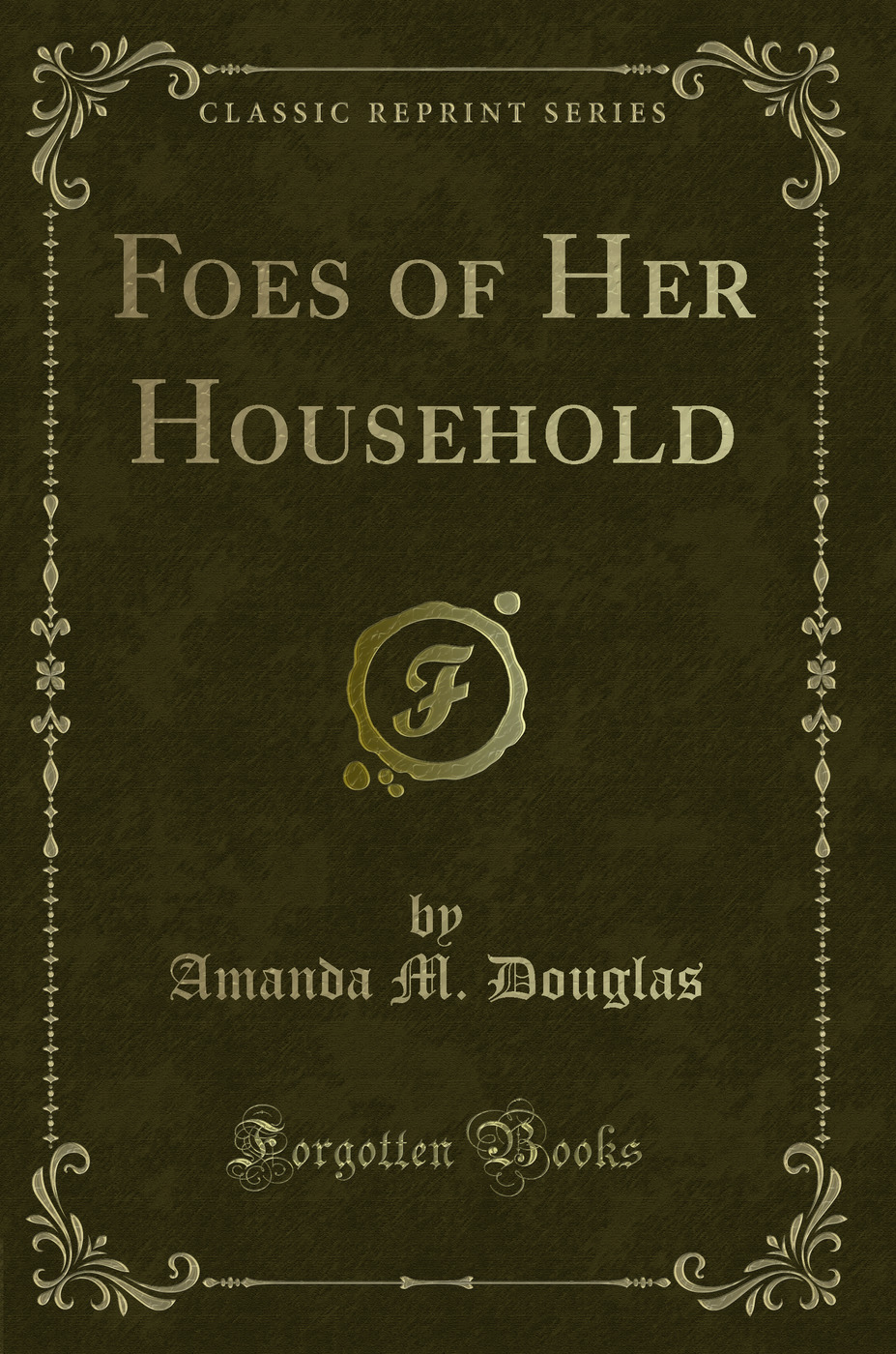 Foes of Her Household (Classic Reprint)