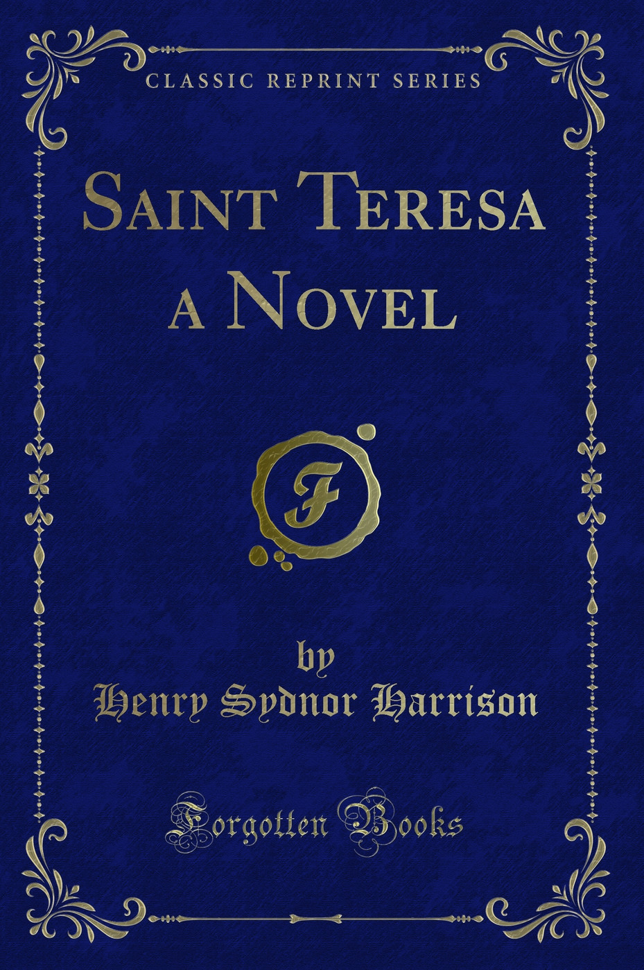 Saint Teresa a Novel (Classic Reprint)