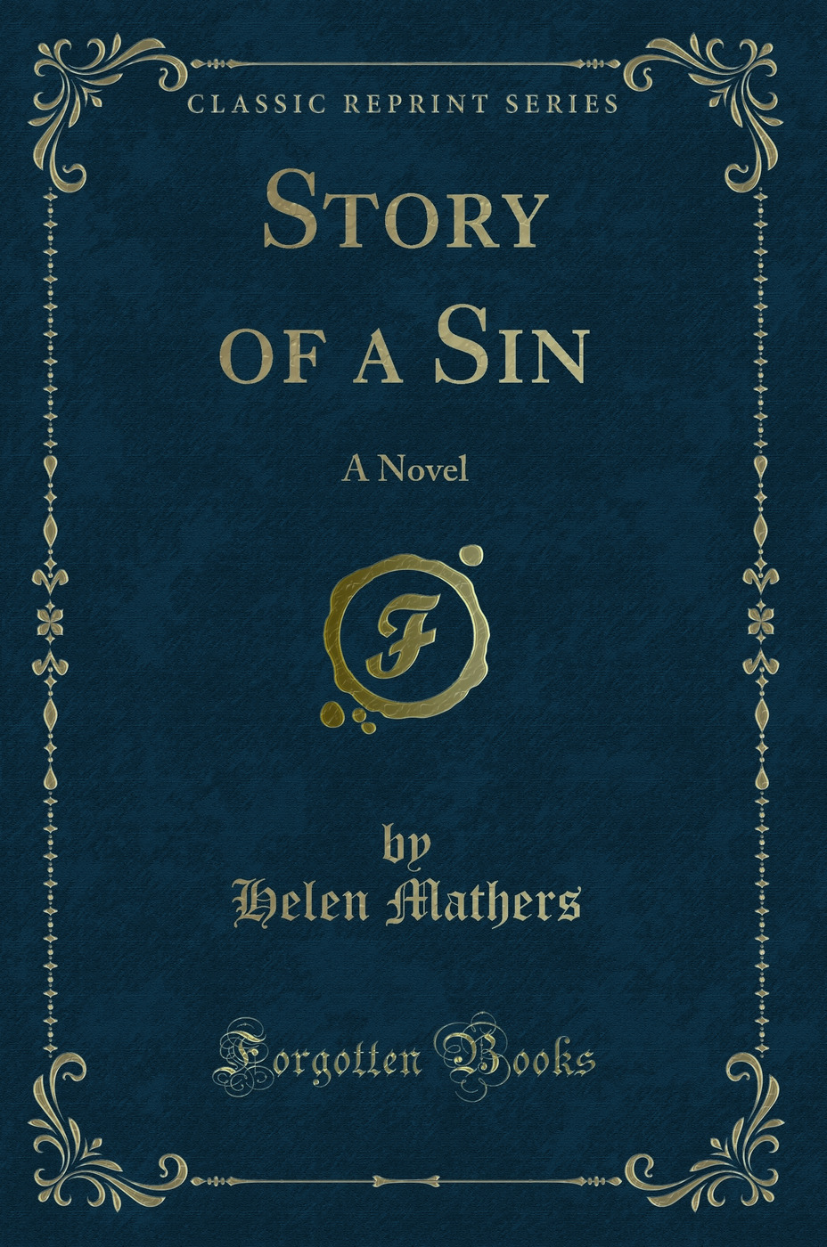 Story of a Sin: A Novel (Classic Reprint)