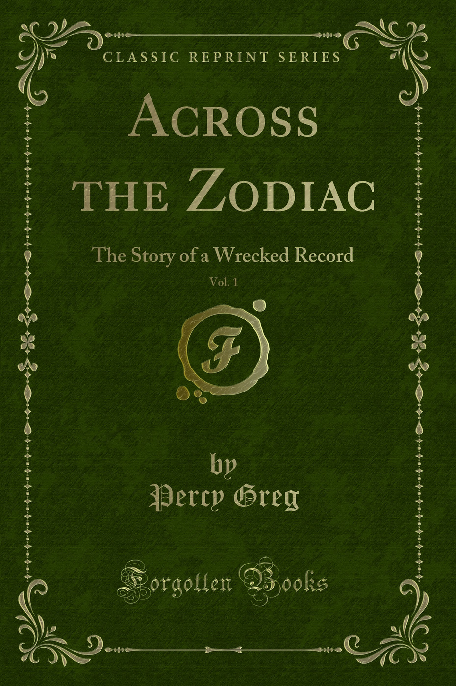 Across the Zodiac, Vol. 1: The Story of a Wrecked Record (Classic Reprint)