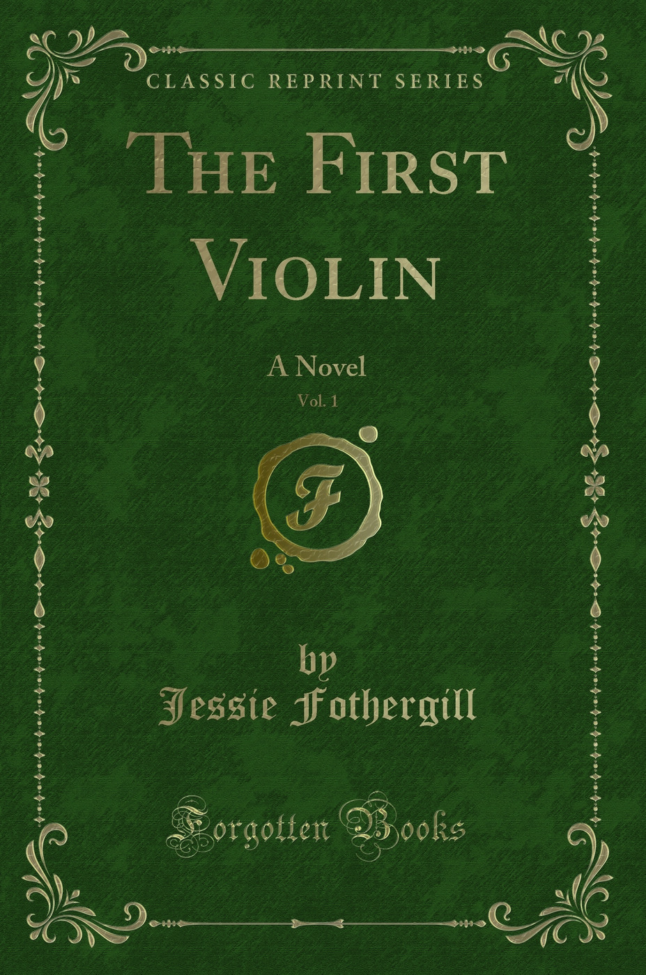 The First Violin, Vol. 1: A Novel (Classic Reprint)