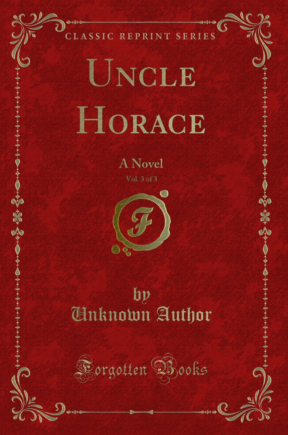 Uncle Horace, Vol. 3 of 3: A Novel (Classic Reprint)