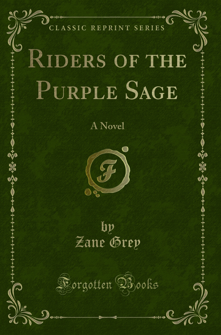 Riders of the Purple Sage: A Novel (Classic Reprint)