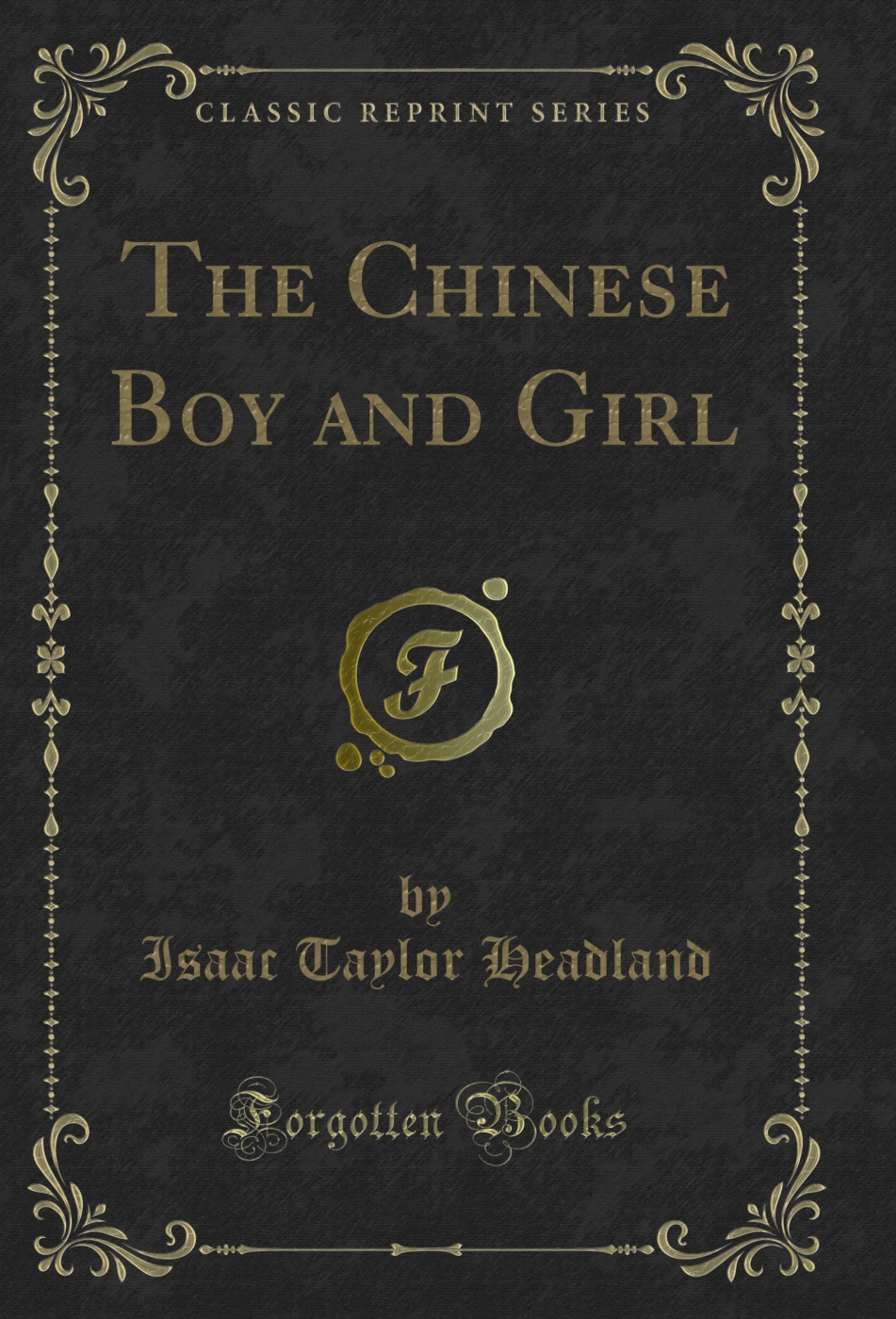 The Chinese Boy and Girl (Classic Reprint)