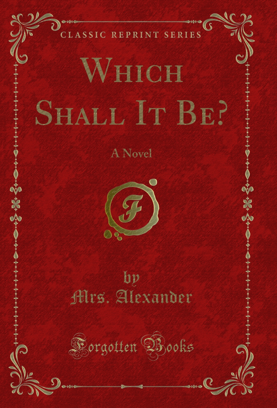Which Shall It Be?: A Novel (Classic Reprint)