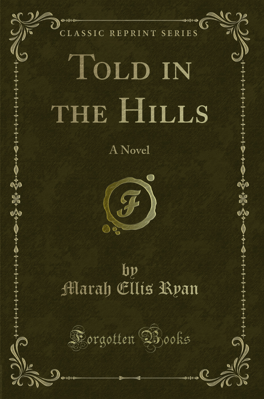 Told in the Hills: A Novel (Classic Reprint)