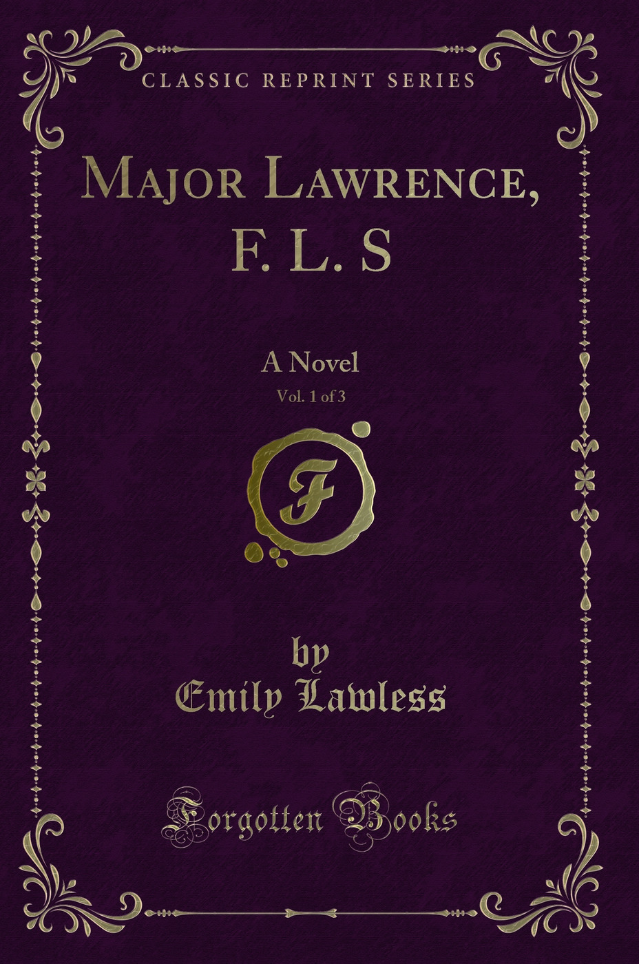 Major Lawrence, F. L. S, Vol. 1 of 3: A Novel (Classic Reprint)