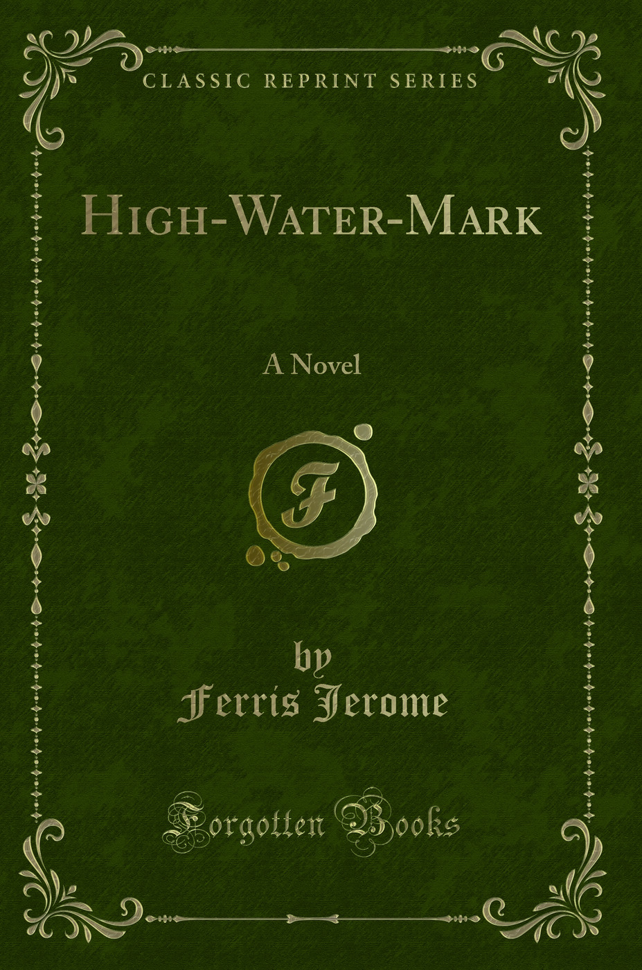 High-Water-Mark: A Novel (Classic Reprint)