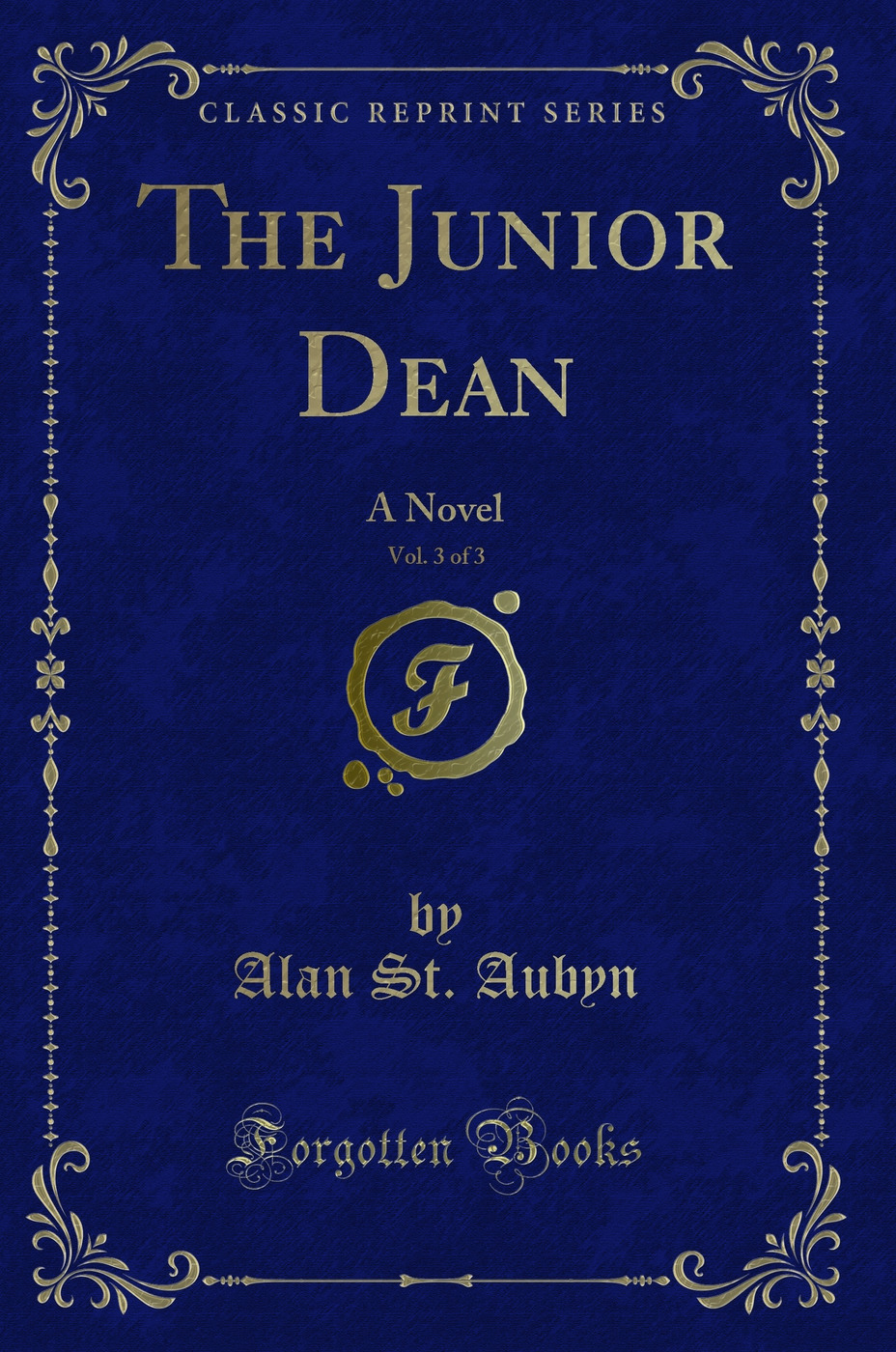 The Junior Dean, Vol. 3 of 3: A Novel (Classic Reprint)