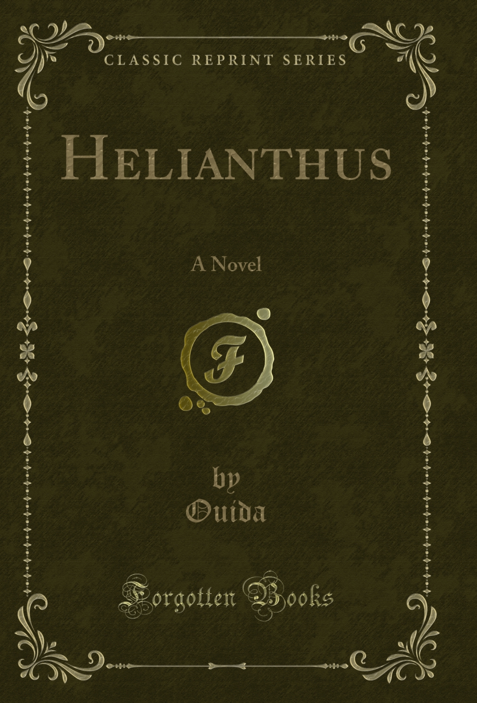 Helianthus: A Novel (Classic Reprint)