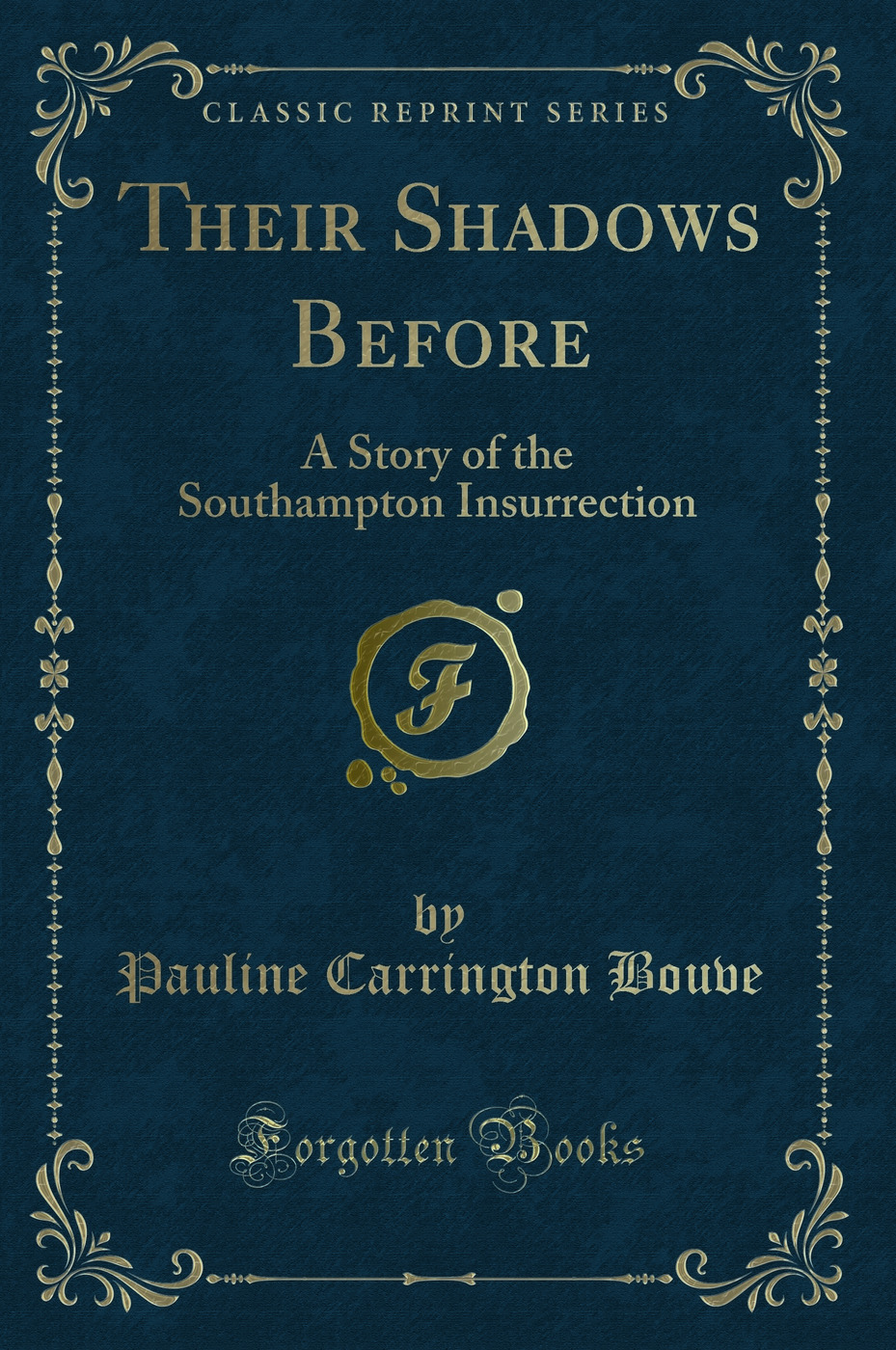 Their Shadows Before: A Story of the Southampton Insurrection (Classic Reprint)