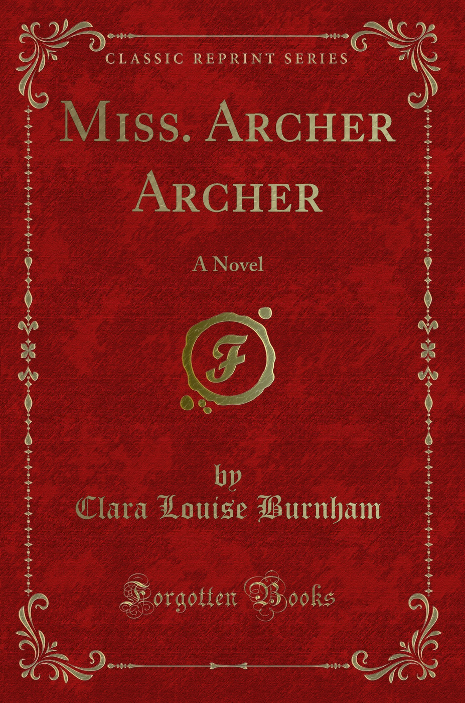Miss. Archer Archer: A Novel (Classic Reprint)