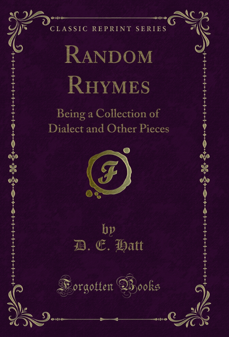 Random Rhymes: Being a Collection of Dialect and Other Pieces (Classic Reprint)