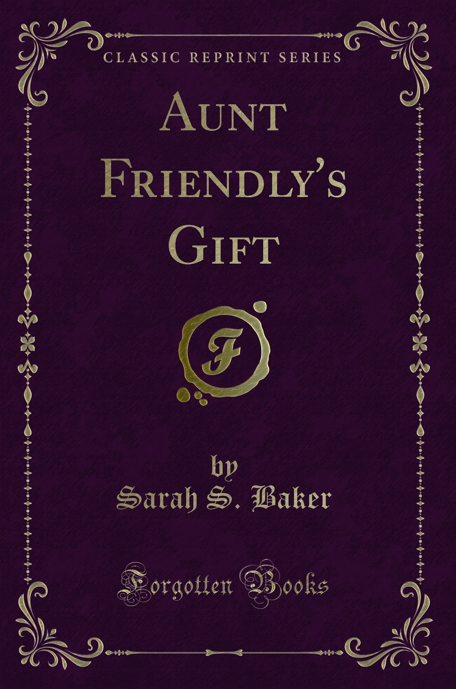 Aunt Friendly's Gift (Classic Reprint)